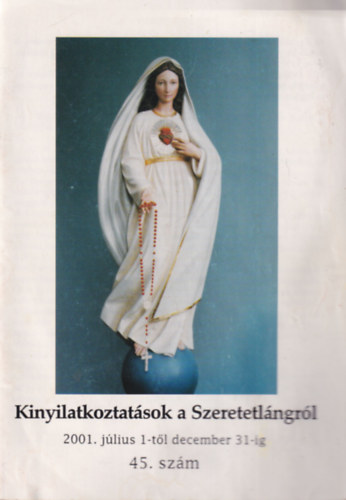Kinyilatkoztatások a Szeretetlángról 2001. július 1-től december 31-ig 45. szám