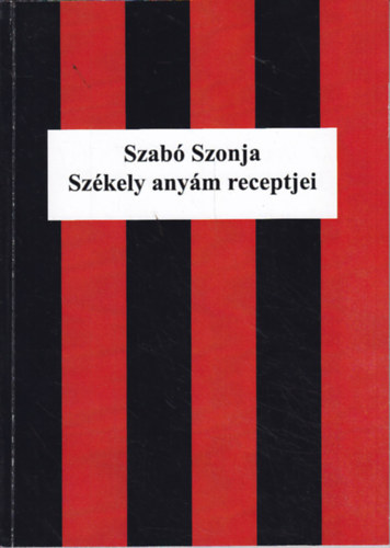 Szabó Szonja - Székely anyám receptjei - A bálmostól a csalán főzelékig