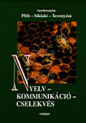 SZERZŐ C. O. Frake SZERKESZTŐ Pléh Csaba Síklaki István Terestyéni Tamás - Nyelv - kommunikáció - cselekvés - A diskurzus elemzése - Előfeltevések, következtetések - Pragmatikai megközelítésmódok