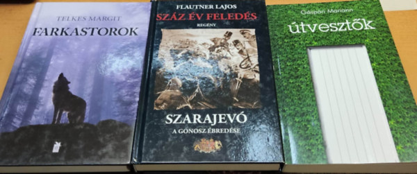 Gspri Mariann, Telkes Margit, Flautner Lajos - 3 db Iat kiadi regny: Farkastorok + Szz v feleds: Szarajev - A gonosz bredse + tvesztk