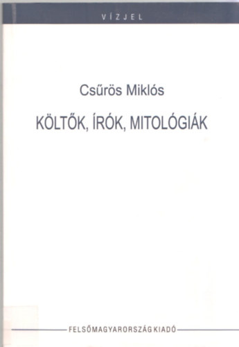 Cs�r�s Mikl�s - K�lt�k, �r�k, mitol�gi�k (essz�k, tanulm�nyok)