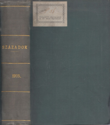 Nagy Gyula (szerk) - Szzadok (A Magyar Trtnelmi Trsulat Kzlnye) 1905 teljes vf.