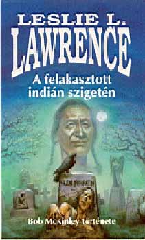 Leslie L. Lawrence - A felakasztott indián szigetén