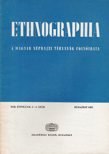 Hofer Tams (szerk.) - Ethnographia - a Magyar Nprajzi Trsasg folyirata XCII. vfolyam, 2-3. szm 1981