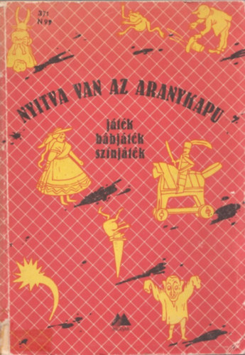 Debreczeni Tibor (szerk.) - Nyitva van az aranykapu (jtk, bbjtk, sznjtk)