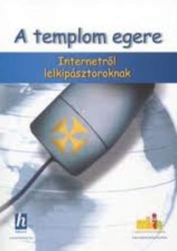 szerk.:Bogdnyi Gbor - A templom egere-Internetrl lelkipsztoroknak