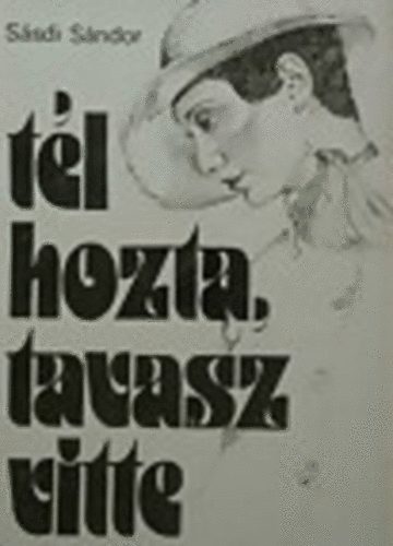 S�sdi S�ndor - T�l hozta, tavasz vitte