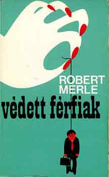 Robert Merle - Vdett frfiak