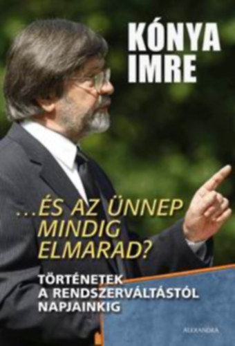 Knya Imre - ...s az nnep mindig elmarad?