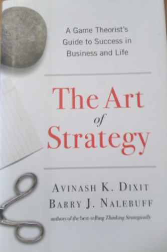 Avinash K. Dixit, Barry J. Nalebuff - The Art of Strategy