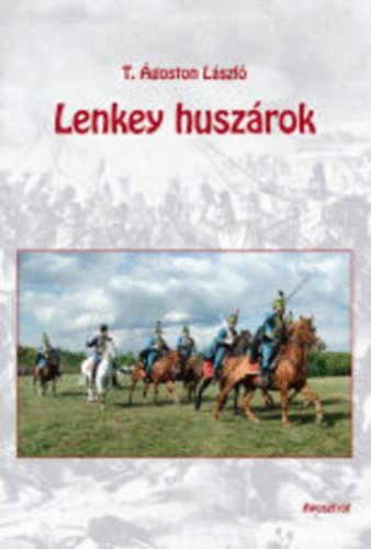 T. �goston L�szl� - Lenkey husz�rok