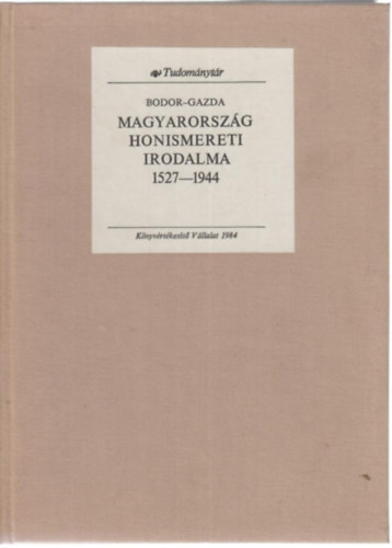 Bodor-Gazda - Magyarorsz�g honismereti irodalma 1527-1944
