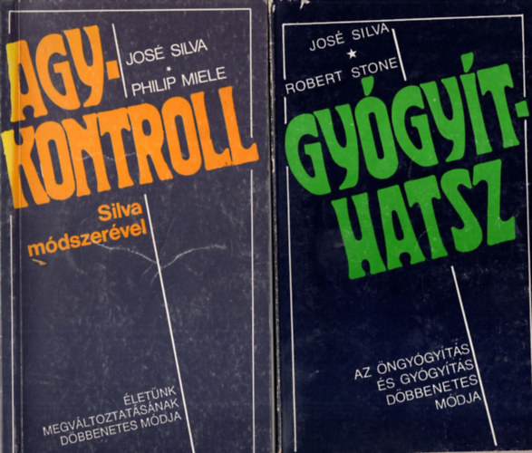 Jos� Silva,Philip Miele - 2 db Jos� Silva k�nyv ( egy�tt ) 1. Gy�gy�thatsz, 2. Agykontroll silva m�dszer�vel