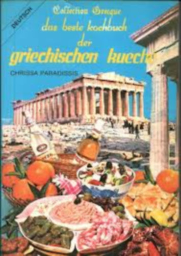 Chrissa Paradissis - Das beste Kochbuch der griechischen K�che