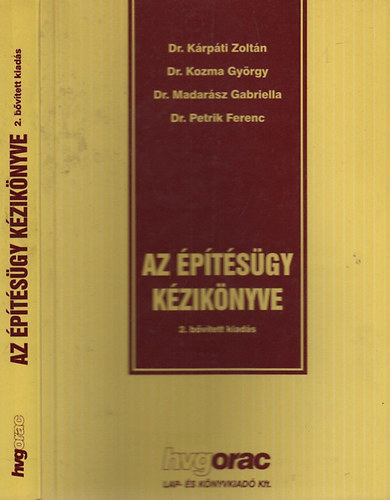 Dr. Krpti Zoltn; Kozma Gyrgy Dr.; Madarsz Gabriella Dr.; Dr. Petrik Ferenc (szerk.) - Az ptsgy kziknyve (2., bvtett kiads)