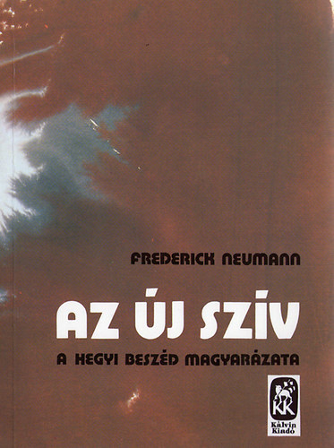 Frederick Neumann - Az j szv - A Hegyi Beszd magyarzata