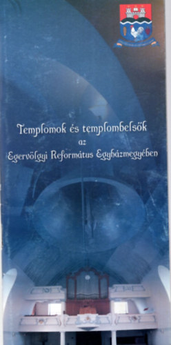 Dr. Kádár Zsolt - Templomok és templombelsők az Egervölgyi Református Egyházmegyében