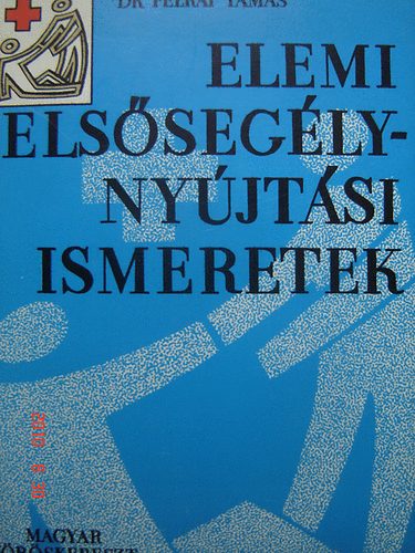 Dr. Feleki Tamás - Elemi elsősegélynyújtási ismeretek