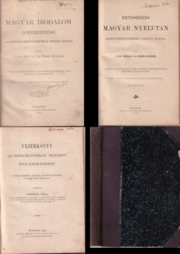 Láng Mihály - Peres Sándor, Dömötör Géza - A magyar irodalom ismertetése a kisdedóvónő-képző intézetek II. osztálya számára (1894) - Rendszeres magyar nyelvtan a kisdedóvóképző-intézetek I. osztálya számára (1894) - Vezérkönyv az öntevékenységet fejlesztő foglalkozáso