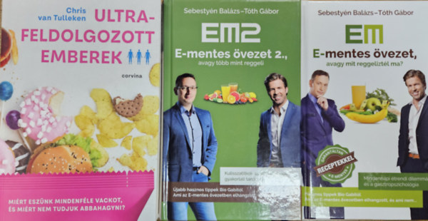 Sebesty�n Bal�zs T�th G�bor, Chris van Tulleken - 3 db k�nyv az  �lelmiszerek vil�g�r�l:  Ultrafeldolgozott emberek + E-mentes �vezet, avagy mit reggelizt�l ma? + E-mentes �vezet 2., avagy t�bb mint reggeli