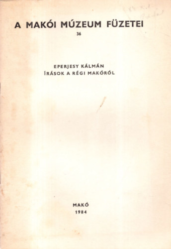 Eperjesy Klmn - rsok a rgi Makrl - Maki Mzeum Fzetei 36