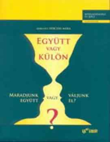 Herczog Mria (szerk.) - Egytt vagy kln:Maradjunk egytt vagy vljunk el?