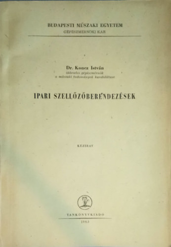 Dr. Koncz Istvn - Ipari szellzberendezsek por-, gz-, gz- s forgcselszvs  Kzirat