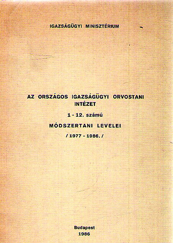 Az Országos Igazságügyi Orvostani Intézet 1-12. számú módszertani levelei (1977-1986)