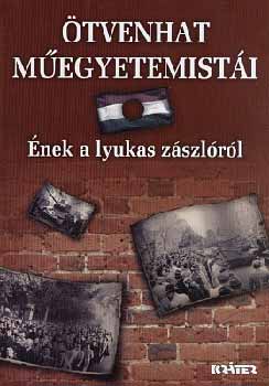 Frivaldszky Jnos (szerk.) - tvenhat megyetemisti - nek a lyukas zszlrl