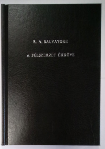 R. A. Salvatore - A f�lszerzet �kk�ve