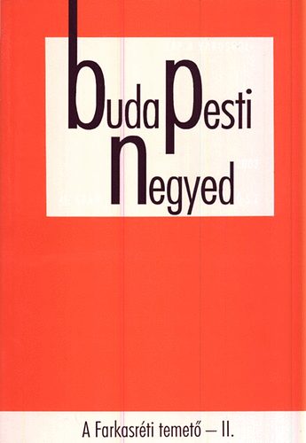 Ger Andrs (fszerk.) - Budapesti negyed 41. szm - A Farkasrti temet II. - 2003 sz