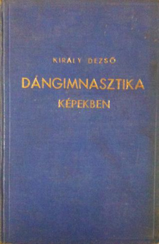Kirly Dezs - Dngimnasztika kpekben munkatervekkel