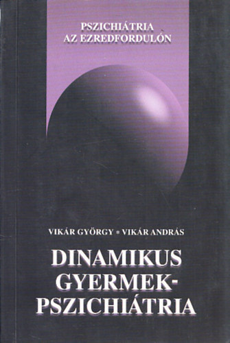Vik�r Gy�rgy - Dinamikus gyermekpszichi�tria