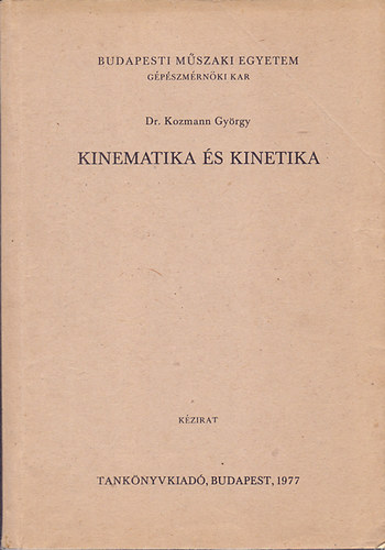 Dr. Kozmann Gy�rgy - Kinematika �s kinetika
