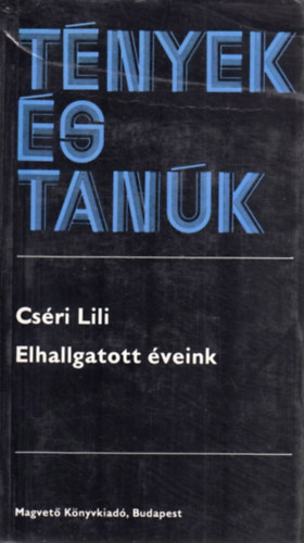Cséri Lili - Elhallgatott éveink