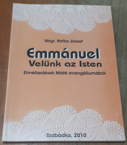 Msgr. Botka Jzsef - Emmnuel Velnk az Isten Elmlkedsek Mt evangliunbl