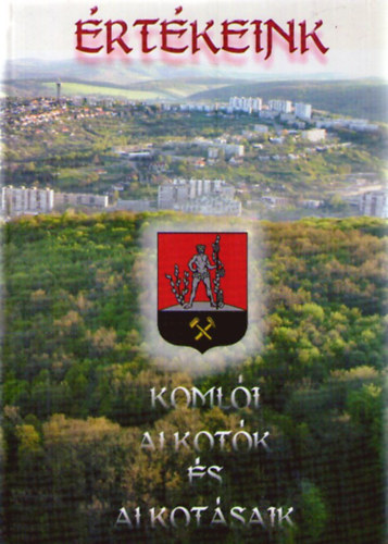 Bksi Attila (szerk.), Ivn Lszl (szerk.) - rtkeink. Komli alkotk s alkotsaik