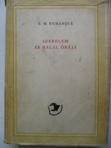 Erich Maria Remarque - Szerelem és halál órája