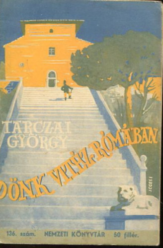 Tarczai Gy�rgy - D�nk vit�z R�m�ban (t�rt�neti elbesz�l�s)