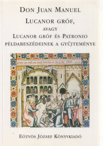Scholz Lszl (ford.) - Lucanor grf, avagy Lucanor grf s Patronio pdabeszdeinek a gyjtemnye