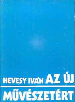 Hevesy Ivn - Az j mvszetrt