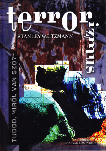 Stanley Weitzmann - Terrorizmus - tudod, mirl van sz?