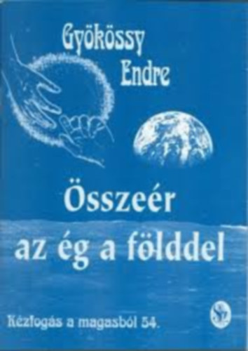 Dr. Gy�k�ssy Endre - K�zfog�s a magasb�l 54. - �ssze�r az �g a f�lddel