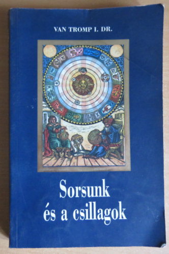 Van Tromp I. Dr. - Sorsunk s a csillagok (Npszer asztrolgia)