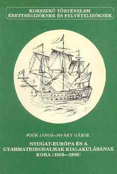 Por Jnos-Nyry Gbor - Nyugat-Eurpa s a gyarmatbirodalmak kialakulsnak kora (1500-1800)