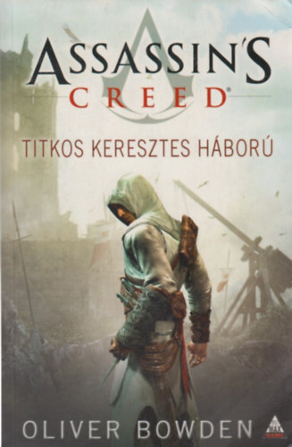 Oliver Bowden - Assassin's Creed: Titkos keresztes hbor