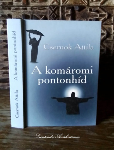 Csernok Attila - A komromi pontonhd - trtnelmi regny