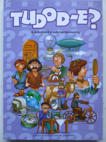 Csords Gabriella szerk. - Tudod-e? -A kbalttl a mikroprocesszorig