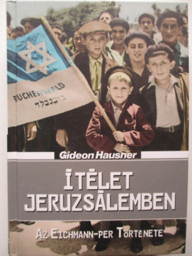 Gideon Hausner - Ítélet Jeruzsálemben