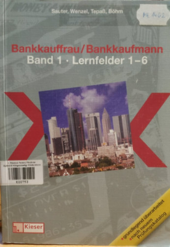 Werner Sauter, Ina Wenzel, Gabriele Tepa - Gabriele Tepass, Richard Bhm - Bankkauffrau / Bankkaufmann Band 1 - Lernfelder 1-6 (Kieser Verlag)(Bestell-Nr. 047786)